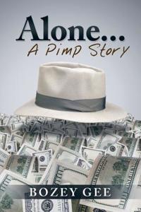 Alone . . .: A Pimp Story