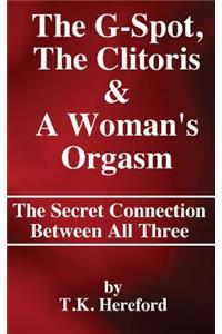 G-Spot, The Clitoris & A Woman's Orgasm