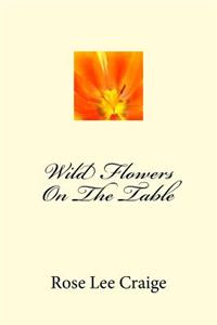 Wild Flowers on the Table