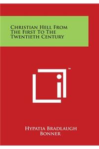 Christian Hell from the First to the Twentieth Century
