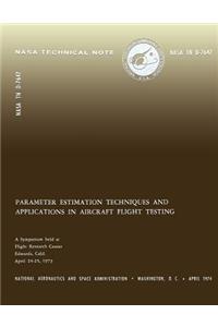 Parameter Estimation Techniques and Applications in Aircraft Flight Testing