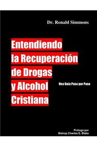 Entendiendo la Recuperacion de Drogas y Alcohol Cristiana