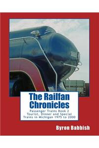 Railfan Chronicles, Passenger Trains, Book 2: Tourist, Dinner and Special Trains in Michigan, 1975 to 2000