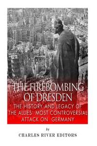 The Firebombing of Dresden
