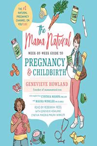 Mama Natural Week-By-Week Guide to Pregnancy and Childbirth