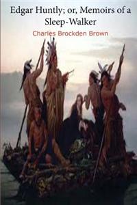 Edgar Huntly; Or, Memoirs of a Sleep-Walker