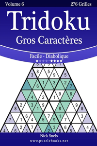 Tridoku Gros Caractères - Facile à Diabolique - Volume 6 - 276 Grilles
