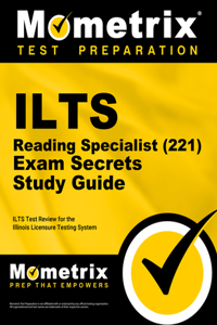 Ilts Reading Specialist (221) Exam Secrets Study Guide