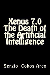 Xenus 7.0 the Death of the Artificial Intelligence