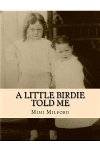 A Little Birdie Told Me