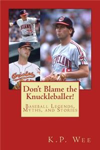 Don't Blame the Knuckleballer!