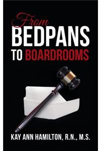 From Bedpans to Boardrooms