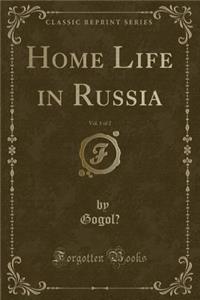 Home Life in Russia, Vol. 1 of 2 (Classic Reprint)