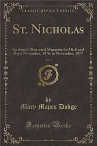 St. Nicholas, Vol. 4: Scribner's Illustrated Magazine for Girls and Boys; November, 1876, to November, 1877 (Classic Reprint)