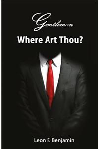 Gentleman Where Art Thou?