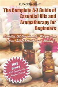 The Complete A-Z Guide of Essential Oils and Aromatherapy for Beginners