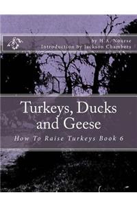 Turkeys, Ducks and Geese