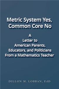 Metric System Yes, Common Core No