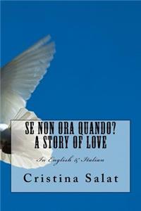 Se Non Ora Quando? A Story of Love