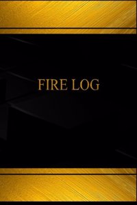 Fire Log (Log Book, Journal - 125 pgs, 8.5 X 11 inches)