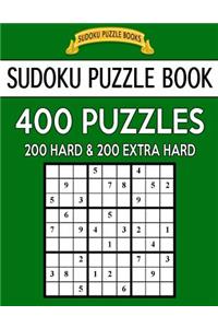 Sudoku Puzzle Book, 400 Puzzles, 200 Hard and 200 Extra Hard: Improve Your Game With This Two Level Book