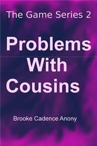 Problems with Cousins