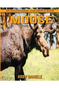 Moose! An Educational Children's Book about Moose with Fun Facts & Photos