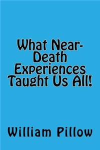 What Near-Death Experiences Taught Us All!
