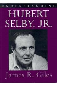 Understanding Hubert Selby Jr.