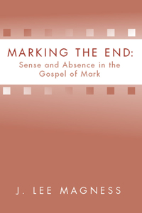 Marking the End: Sense and Absence in the Gospel of Mark