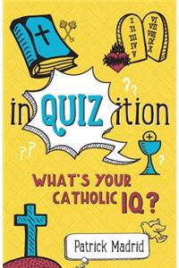 Inquizition: What's Your Catholic Iq?