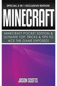 Minecraft: Minecraft Pocket Edition & Ultimate Top, Tricks & Tips to Ace the Game Exposed!