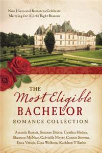 The Most Eligible Bachelor Romance Collection: Nine Historical Novellas Celebrate Marrying for All the Right Reasons