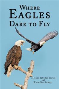 Where Eagles Dare to Fly