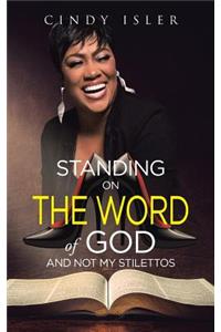Standing on the Word of God and Not My Stilettos
