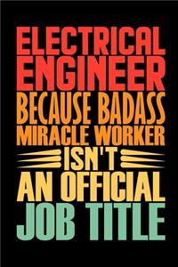 Electrical Engineer Because Badass Miracle Worker Isn't An Official Job Title