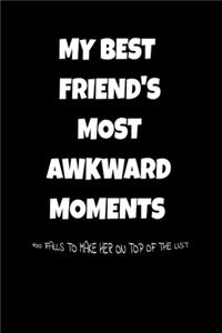 My Best Friend's Most Awkward Moments