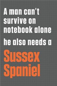 A man can't survive on notebook alone he also needs a Sussex Spaniel