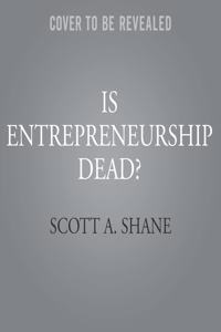 Is Entrepreneurship Dead?