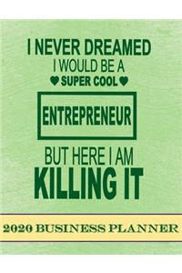 I Never Dreamed That I Would Be 2020 Business Planner: 2020 Business productivity planner specially designed for women entrepreneurs and business owners. Focus project notebook for businesswomen. 8.5 x 1