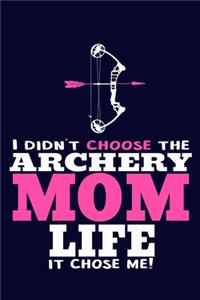 I Didn't Choose The Archery Mom Like It Chose Me!