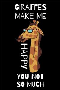 Giraffes Make Me Happy You Not So Much