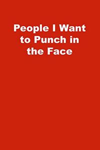People I Want to Punch in the Face