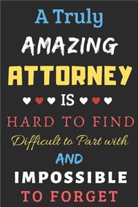 A Truly Amazing Attorney Is Hard To Find Difficult To Part With And Impossible To Forget