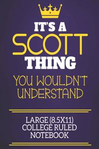 It's A Scott Thing You Wouldn't Understand Large (8.5x11) College Ruled Notebook
