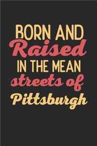 Born And Raised In The Mean Streets Of Pittsburgh