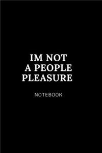Im not a people pleasure NOTEBOOK