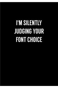 I'm Silently Judging Your Font Choice