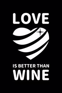 Love is Better Than Wine