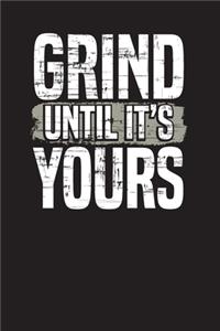 Grind Until It's Yours